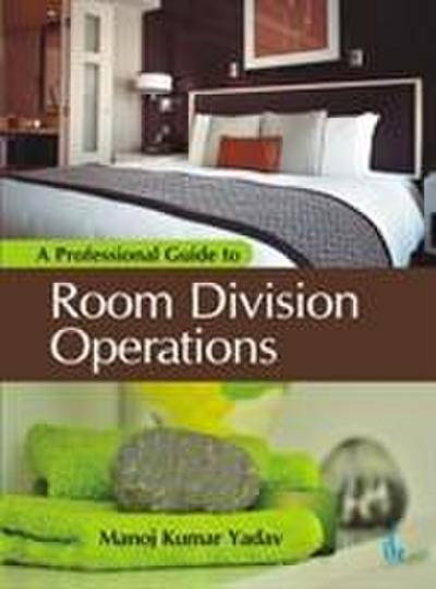 Yadav, M: Professional Guide to Room Division Operations