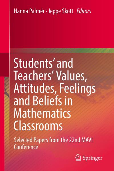 Students’ and Teachers’ Values, Attitudes, Feelings and Beliefs in Mathematics Classrooms