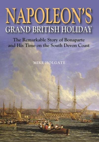 Napoleon’s Grand British Holiday