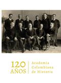 Academia Colombiana de Historia. 120 años