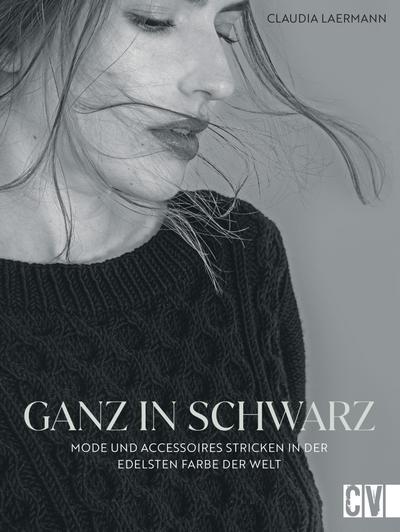Ganz in Schwarz – Mode und Accessoires stricken in der edelsten Farbe der Welt
