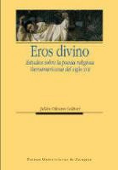 Eros divino : estudios sobre la poesía religiosa iberoamericana del siglo XVII