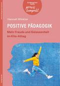 Positive Pädagogik. Mehr Freude und Gelassenheit im Kita-Alltag von Hannah Winkler | Taschenbuch
