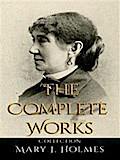 Mary J. Holmes: The Complete Works