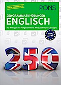 PONS 250 Grammatik-Übungen Englisch: Für Anfänger und Fortgeschrittene. Mit ausführlichen Lösungen.