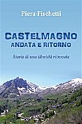 Castelmagno Andata e Ritorno. Storia di un’identità ritrovata