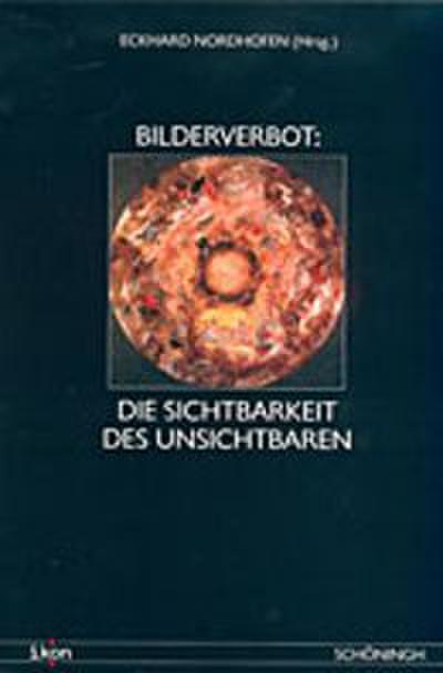 Bilderverbot: Die Sichtbarkeit des Unsichtbaren