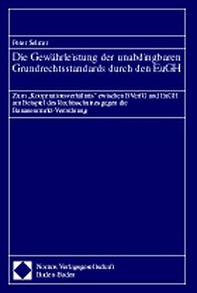 Die Gewährleistung der unabdingbaren Grundrechtsstandards durch den EuGH
