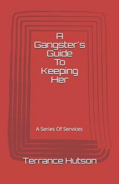 A Gangster’s Guide To Keeping Her: A Series of Services