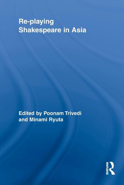 Re-playing Shakespeare in Asia