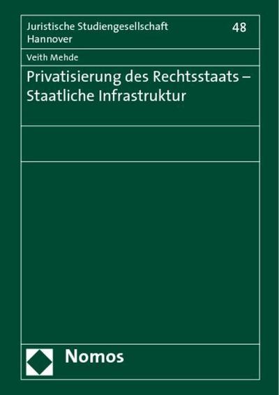 Privatisierung des Rechtsstaats - Staatliche Infrastruktur