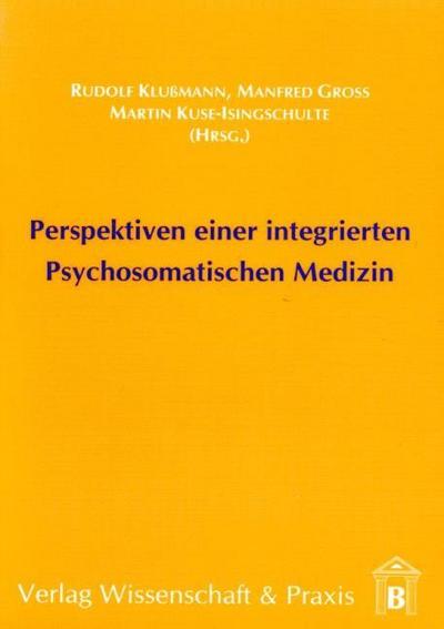 Perspektiven einer integrierten Psychosomatischen Medizin.
