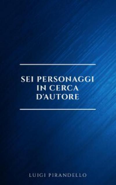 Sei personaggi in cerca d’autore