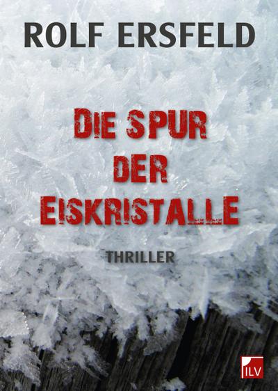 Die Spur der Eiskristalle: Thriller