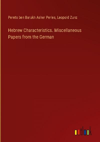 Hebrew Characteristics. Miscellaneous Papers from the German