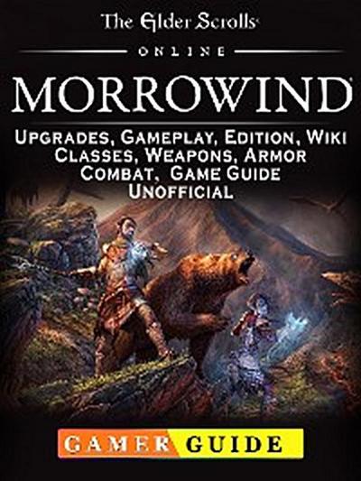 The Elder Scrolls Online Morrowind, Upgrades, Gameplay, Edition, Wiki, Classes, Weapons, Armor, Combat, Game Guide Unofficial