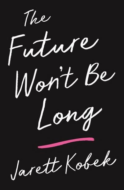 The Future Won’t Be Long