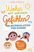 Wohin mit meinen Gefühlen? Selbstregulation für Ki