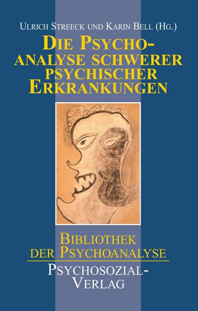 Die Psychoanalyse schwerer psychischer Erkrankungen