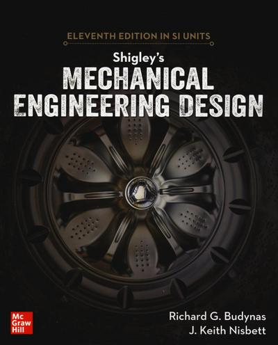 Shigley’s Mechanical Engineering Design, 11th Edition, Si Units