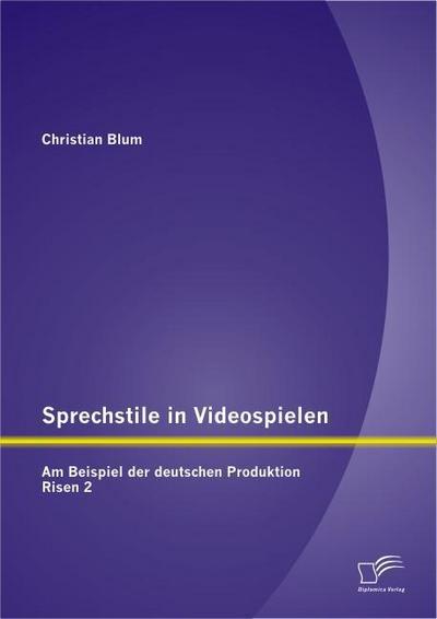 Sprechstile in Videospielen: Am Beispiel der deutschen Produktion Risen 2