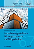 Lernräume gestalten - Bildungskontexte vielfältig denken