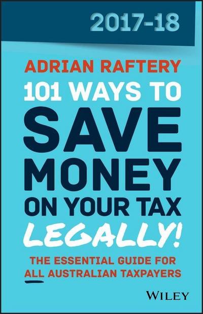 101 Ways to Save Money on Your Tax - Legally! 2017-2018