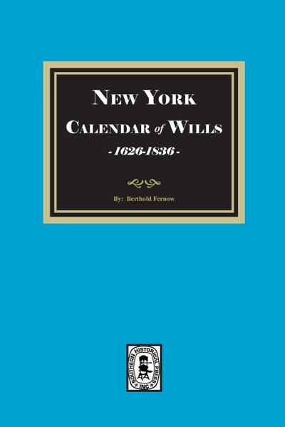 New York Calendar of Wills, 1626-1836