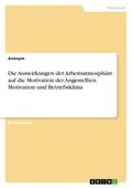 Die Auswirkungen der Arbeitsatmosphäre auf die Motivation der Angestellten. Motivation und Betriebsklima