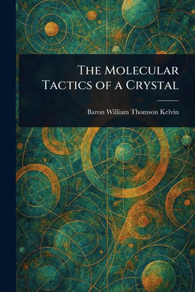 The Molecular Tactics of a Crystal