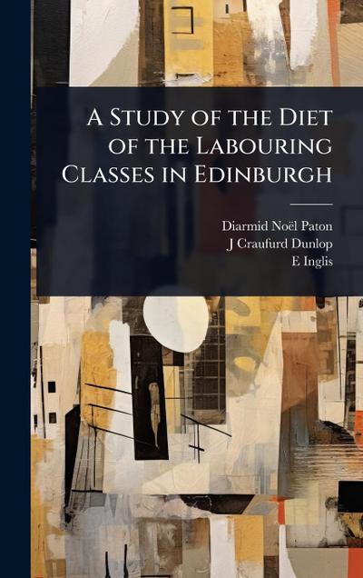 A Study of the Diet of the Labouring Classes in Edinburgh