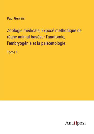 Zoologie médicale; Exposé méthodique de règne animal basésur l’anatomie, l’embryogénie et la paléontologie