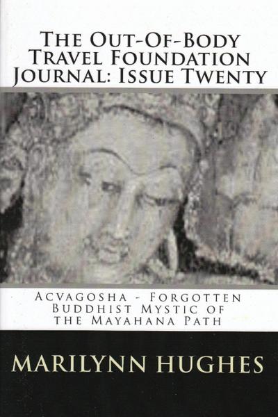 The Out-of-Body Travel Foundation Journal: Acvaghosha - Forgotten Buddhist Mystic of the Mahayana Path - Issue Twenty