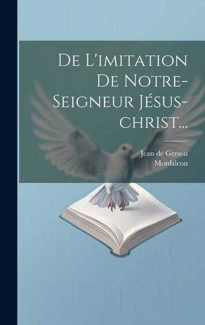 De L’imitation De Notre-seigneur Jésus-christ...