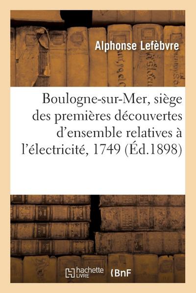 Boulogne-Sur-Mer, Siège Des Premières Découvertes d’Ensemble Relatives À l’Électricité, 1749