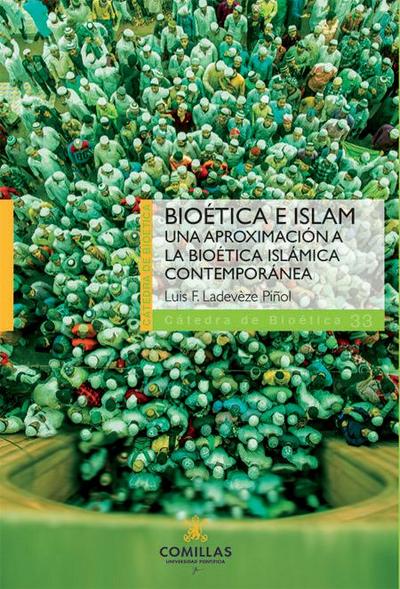 Bioética e islam : una aproximación a la bioética islámica contemporánea