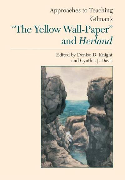 Approaches to Teaching Gilman’s the Yellow Wall-Paper and Herland