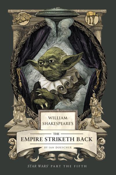 William Shakespeare’s The Empire Striketh Back: Star Wars Part the Fifth