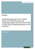 Qualitätsmanagement in der Sozialen Arbeit.Die Überprüfung der acht Qualitätsgrundsätze nach DIN EN ISO 9000 in sechs Seniorenbegegnungsstätten in der Stadt Jena
