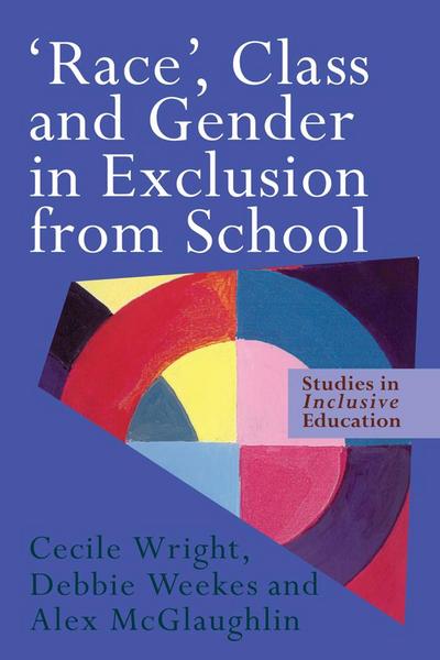 ’Race’, Class and Gender in Exclusion From School