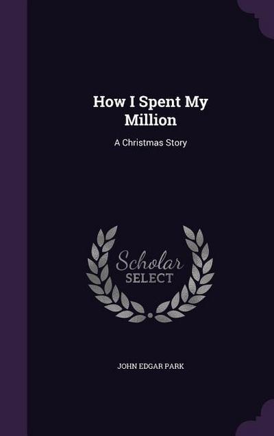How I Spent My Million: A Christmas Story