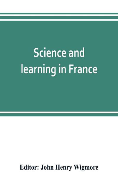 Science and learning in France, with a survey of opportunities for American students in French universities