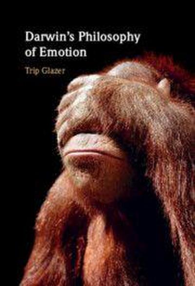 Darwin’s Philosophy of Emotion