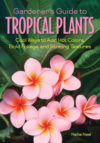Gardener’s Guide to Tropical Plants