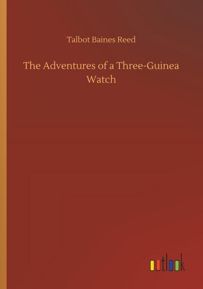 The Adventures of a Three-Guinea Watch
