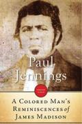 A Colored Man’s Reminiscences Of James Madison