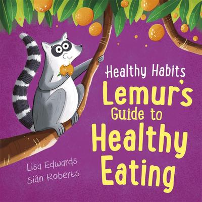 Healthy Habits: Lemur’s Guide to Healthy Eating