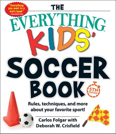 The Everything Kids’ Soccer Book, 5th Edition