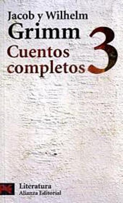 Cuentos completos, 3 (El Libro De Bolsillo - Literatura) - Jacob Grimm, Wilhelm Grimm,Grimm (Brüder),Grimm (Gebrüder)