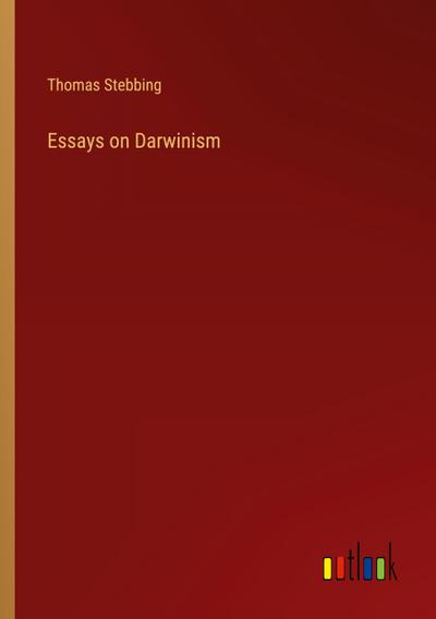 Essays on Darwinism